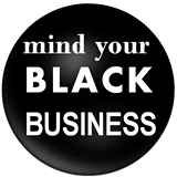 Mind Your Black Business - Black Owned